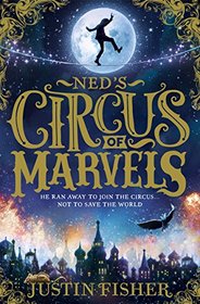 Ned?s Circus of Marvels (Ned?s Circus of Marvels, Book 1)