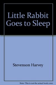 Little Rabbit goes to sleep