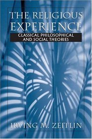 The Religious Experience : Classical Philosophical and Social Theories