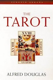 The Tarot : The Origins, Meaning and Uses of the Cards (Arkana S.)