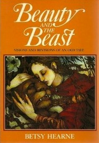 Beauty and the Beast: Visions and Revisions of an Old Tale