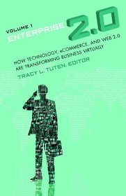 Enterprise 2.0 [2 volumes]: How Technology, eCommerce, and Web 2.0 Are Transforming Business Virtually