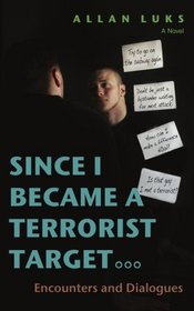 Since I Became A Terrorist Target: Encounters and Dialogues
