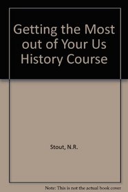 Getting the Most Out of Your U. S. History Course: The History Student's Vade Mecum