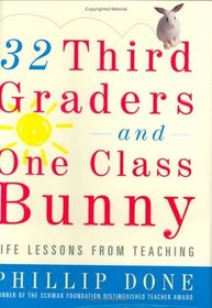 32 Third Graders and One Class Bunny : Life Lessons from Teaching