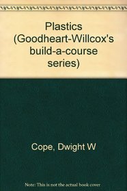 Plastics (Goodheart-Willcox's build-a-course series)