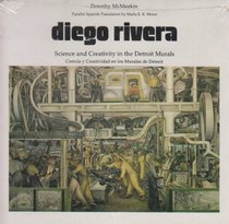 Diego Rivera: Science and Creativity in the Detroit Murals/Ciencia Y Creatividad En Los Murales De Detroit