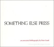 Something Else Press: An Annotated Bibliography