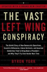 The Vast Left Wing Conspiracy : The Untold Story of the Democrats' Desperate Fight to Reclaim Power