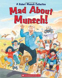 Mad About Munsch: A Robert Munsch Collection