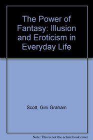 The Power of Fantasy: Illusion and Eroticism in Everyday Life