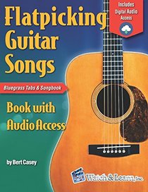 Flatpicking Guitar Songs Book with Audio Access: Bluegrass Tabs and Songbook