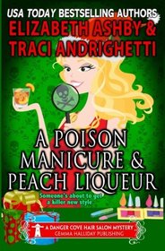 A Poison Manicure & Peach Liqueur: a Danger Cove Hair Salon Mystery (Danger Cove Mysteries) (Volume 19)