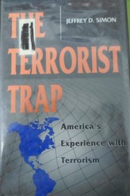 The Terrorist Trap: America's Experience With Terrorism