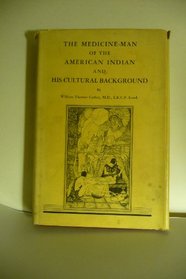 The Medicine-Man of the American Indian and His Cultural Background