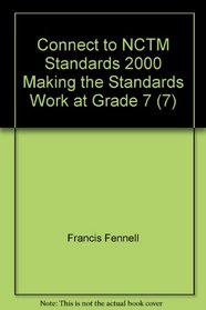 Connect to NCTM Standards 2000 Making the Standards Work at Grade 7 (7)