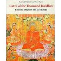 The Caves of the Thousand Buddhas: Chinese Art from the Silk Route