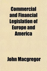 Commercial and Financial Legislation of Europe and America