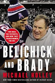 Belichick & Brady: Two Men, the Patriots, and How They Transformed the NFL (Audio CD) (Unabridged)