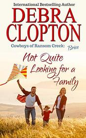 Brice: Not Quite Looking for a Family (Cowboys of Ransom Creek)