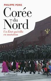 Core du Nord, un Etat-gurilla en mutation (French Edition)