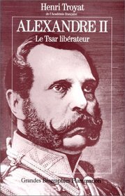 Alexandre II: Le tsar liberateur (Grandes biographies Flammarion) (French Edition)