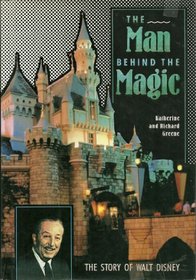 The Man Behind the Magic: The Story of Walt Disney