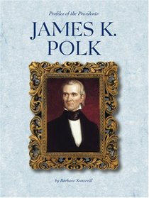 James K. Polk (Profiles of the Presidents)