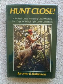 Hunt close: A realistic guide to training close-working gun dogs for today's tight cover conditions
