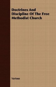Doctrines And Discipline Of The Free Methodist Church