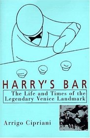 Harry's Bar : The Life  Times of the Legendary Venice Landmark