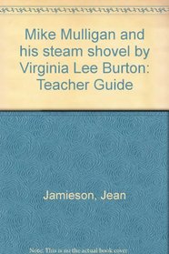 Mike Mulligan and his steam shovel by Virginia Lee Burton: Teacher Guide