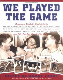 We Played the Game : Memories of Baseball's Greatest Era