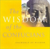 The Wisdom of Confucians (Oneworld of Wisdom)