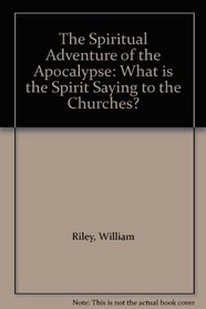 The Spiritual Adventure of the Apocalypse: What is the Spirit Saying to the Churches?