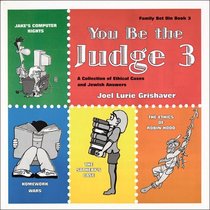 You Be the Judge: A Collection of Ethical Cases and Jewish Answers, Book III