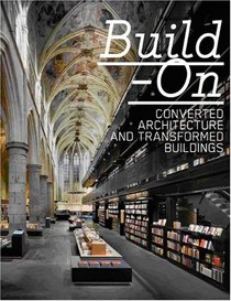 Build-on: Converted Architecture and Transformed Buildings
