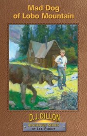 Mad Dog of Lobo Mountain, Book 5, D.J. Dillon Adventure Series
