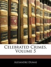 Celebrated Crimes, Volume 5