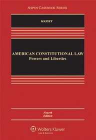 American Constitutional Law: Powers and Liberties, Fourth Edition