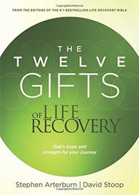The Twelve Gifts of Life Recovery: God's Hope and Strength for Your Journey