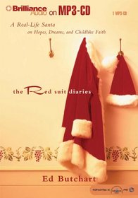 Red Suit Diaries, The : A Real-Life Santa on Hopes, Dreams, and Childlike Faith