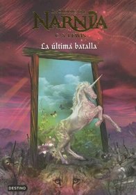 La Ultima Batalla /the Last Battle (Las Cronicas De Narnia)
