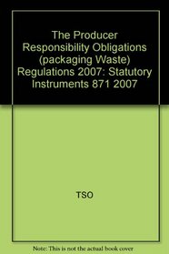The Producer Responsibility Obligations (Packaging Waste) Regulations 2007: Statutory Instruments 871 2007