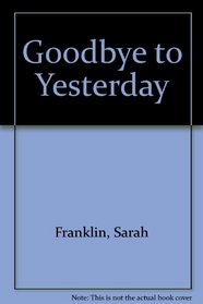 Goodbye to Yesterday