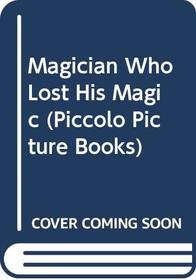 Magician Who Lost His Magic (Piccolo Picture Books)