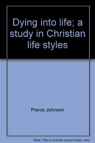 Dying into life;: A study in Christian life styles