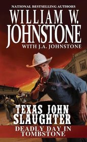 Deadly Day in Tombstone (Texas John Slaughter, Bk 2)