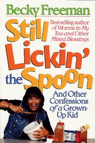 Still Lickin' the Spoon (And Other Confessions of a Grown-Up Kid)