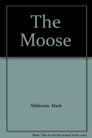 The Moose (Wildlife, Habits & Habitat)